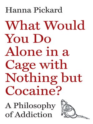 cover image of What Would You Do Alone in a Cage with Nothing but Cocaine?